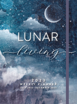 Hardcover Lunar Living 2023 Weekly Planner: July 2022-December 2023 Book