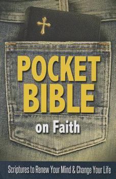 Paperback Pocket Bible on Faith: Scriptures to Renew Your Mind and Change Your Life Book