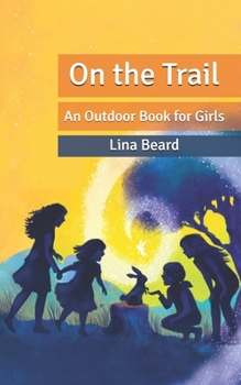 Paperback On the Trail: An Outdoor Book for Girls Book