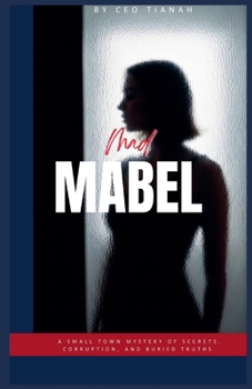 Mad Mabel: A Small Town Mystery of Secrets, Corruption, and Buried Truths