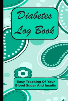 Paperback Diabetes Log Book: Easy Tracking of Your Blood Sugar and Insulin Book