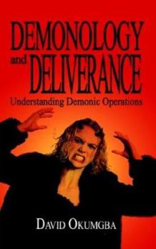 Paperback Demonology and Deliverance: Understanding Demonic Operations Book