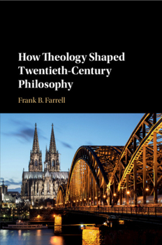 Paperback How Theology Shaped Twentieth-Century Philosophy Book