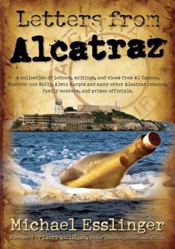 Paperback Letters from Alcatraz: A Collection of Letters, Interviews, and Views from James Whitey Bulger, Al Capone, Mickey Cohen, Machine Gun Kelly, a Book