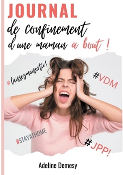 Paperback Journal de confinement d'une maman ? bout ! [French] Book