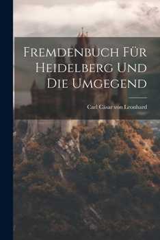 Paperback Fremdenbuch für Heidelberg und die Umgegend [German] Book