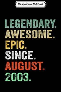 Composition Notebook: Legendary Awesome Epic Since August 2003 Journal/Notebook Blank Lined Ruled 6x9 100 Pages
