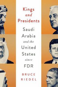 Hardcover Kings and Presidents: Saudi Arabia and the United States since FDR (Geopolitics in the 21st Century) Book