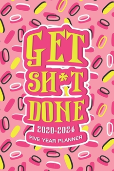 Paperback Get Sh*t Done: 2020-2024 Five Year Planner Book