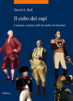 Paperback Il Culto Dei Capi: Carisma E Potere Nelleta Delle Rivoluzioni [Italian] Book
