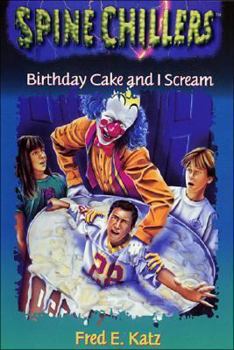 SpineChillers Mysteries Series: Birthday Cake and I Scream (Katz, Fred E. Spinechillers Mysteries, 7.) - Book #7 of the Spinechillers Mysteries