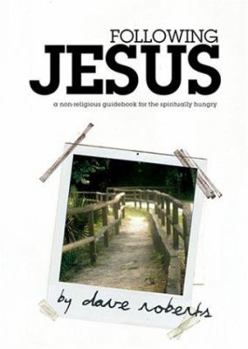 Paperback Following Jesus: A Non-Religious Guidebook for the Spiritually Hungry Book