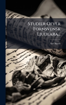 Studier Ofver Fornsvensk Ljudlara... (Swedish Edition)