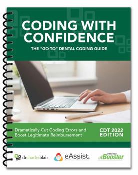 Spiral-bound Coding with Confidence The "Go To" Dental Coding Guide CDT 2022 Edition Book