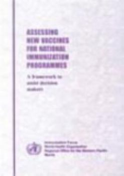 Paperback Assessing New Vaccines for National Immunization Programmes: A Framework to Assist Decision Makers Book