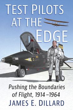 Paperback Test Pilots at the Edge: Pushing the Boundaries of Flight, 1914-1964 Book