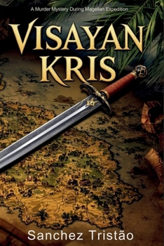 Paperback Visayan Kris: A Murder Mystery During Magellan Expedition Book