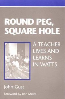Paperback Round Peg, Square Hole: A Teacher Lives and Learns in Watts Book