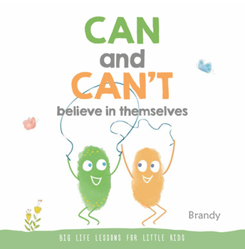 Paperback Can and Can't Believe in Themselves: Big Life Lessons for Little Kids Book