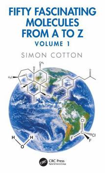 Hardcover Fifty Fascinating Molecules from A to Z: Volume 1 Book