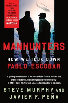 Paperback Manhunters: How We Took Down Pablo Escobar Book