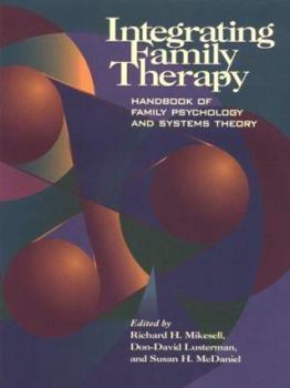 Hardcover Integrating Family Therapy: Handbook of Family Psychology and Systems Theory Book