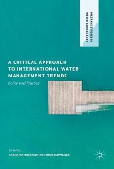Hardcover A Critical Approach to International Water Management Trends: Policy and Practice Book