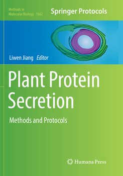 Plant Protein Secretion: Methods and Protocols - Book #1662 of the Methods in Molecular Biology