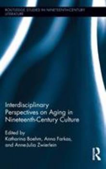 Hardcover Interdisciplinary Perspectives on Aging in Nineteenth-Century Culture Book