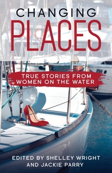 Paperback Changing Places: True Stories From Women on the Water Book