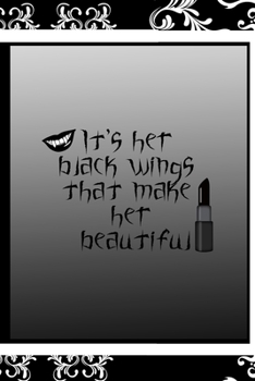 It's Her Black Wings That Make Her Beautiful: All Purpose 6x9 Blank Lined Notebook Journal Way Better Than A Card Trendy Unique Gift Black Frame Texture Dark