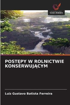 PostEpy W Rolnictwie KonserwujAcym (Polish Edition)