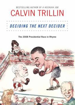 Hardcover Deciding the Next Decider: The 2008 Presidential Race in Rhyme Book