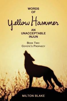 Paperback Words of Yellow Hammer an Unacceptable Injun: Coyote's Prophecy Book