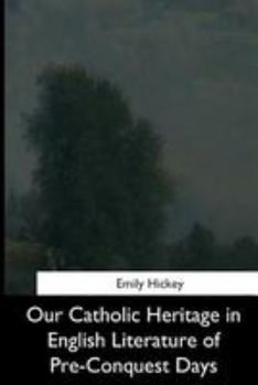 Paperback Our Catholic Heritage in English Literature of Pre-Conquest Days Book