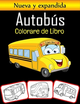 Paperback Nueva y expandida Auto bús Colorare de Libro: Libro de colorear de transporte en autobús, apropiado tanto para niños como para adultos [Spanish] Book