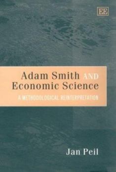 Hardcover Adam Smith and Economic Science: A Methodological Reinterpretation Book