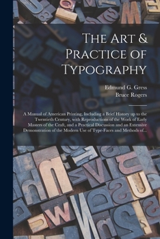 Paperback The Art & Practice of Typography: a Manual of American Printing, Including a Brief History up to the Twentieth Century, With Reproductions of the Work Book
