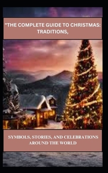 Paperback "The Complete Guide to Christmas: Traditions, Symbols, Stories, and Celebrations Around the World Book