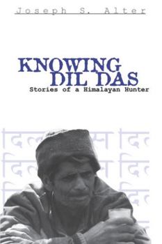 Paperback Knowing DIL Das: Stories of a Himalayan Hunter Book