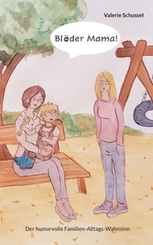 Paperback Blöder Mama!: Der humorvolle Familien-Alltags-Wahnsinn (German Edition) [German] Book