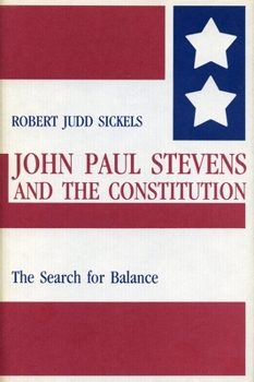 Hardcover John Paul Stevens and the Constitution: The Search for Balance Book