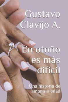 Paperback En otoño es más difícil: Una historia de amor sin edad [Spanish] Book