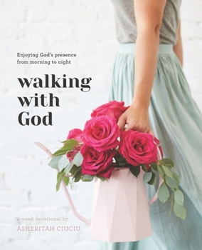 Paperback Walking with God: Enjoying God's Presence from Morning to Night Book