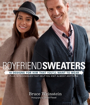 Paperback Boyfriend Sweaters: 19 Designs for Him That You'll Want to Wear: Plus 19 Techniques That Help You Knit Almost Anything Book