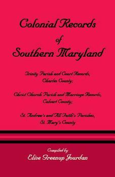 Paperback Colonial Records of Southern Maryland: Trinity Parish & Court Records, Charles County; Christ Church Parish & Marriage Records, Calvert County; St. an Book