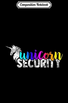 Paperback Composition Notebook: Unicorn Security Rainbow Squad Funny Dad Brother Gift Journal/Notebook Blank Lined Ruled 6x9 100 Pages Book