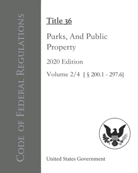 Paperback Code of Federal Regulations Title 36 Parks, Forests, And Public Property 2020 Edition Volume 2/4 [?200.1 - 297.6] Book