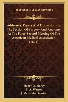 Addresses, Papers And Discussions In The Section Of Surgery And Anatomy At The Forty-Second Meeting Of The American Medical Association