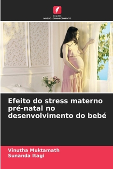 Paperback Efeito do stress materno pré-natal no desenvolvimento do bebé [Portuguese] Book